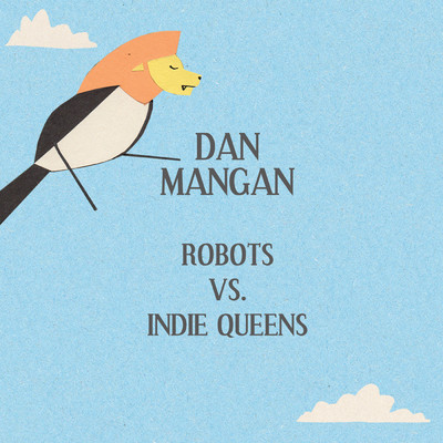 アルバム/Robots Vs. Indie Queens/Dan Mangan