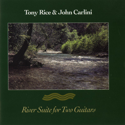 River Suite For Two Guitars/Tony Rice／ジョン・カーリーニ