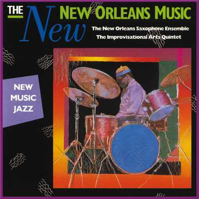 The New New Orleans Music: New Music Jazz/New Orleans Saxophone Ensemble／Improvisational Arts Quintet