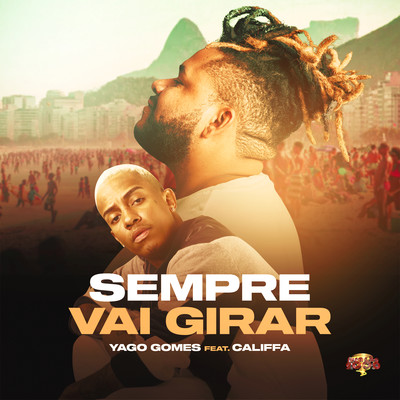 Sempre Vai Girar (feat. CALIFFA)/Yago Gomes／Furacao 2000