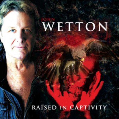 Raised In Captivity (2022 Remastered & Expanded Edition)/John Wetton