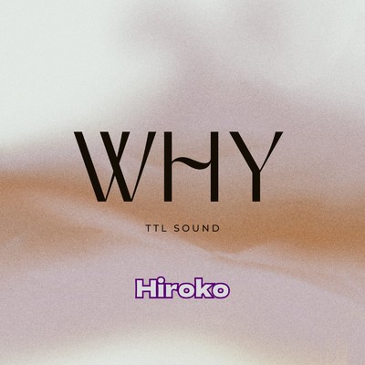 シングル/WHY(Boost Mix)/TTL SOUND feat. Hiroko