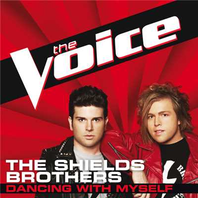 Dancing With Myself (The Voice Performance)/The Shields Brothers！