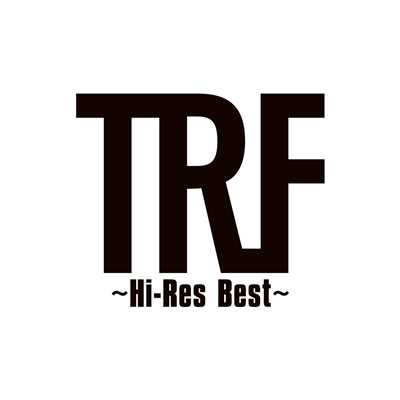 ハイレゾアルバム/TRF 〜Hi-Res Best〜/TRF