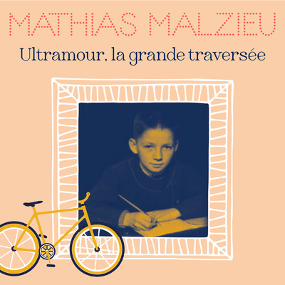 Ultramour, la grande traversee/Mathias Malzieu
