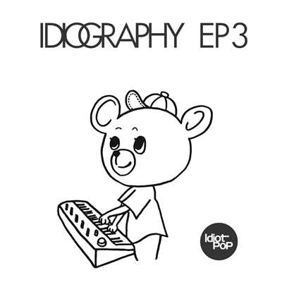 アルバム/Idiography, EP3/Idiot Pop