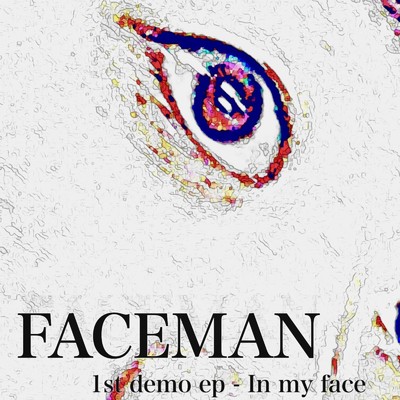 In my face ./FACEMAN