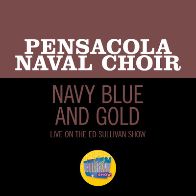 Navy Blue And Gold (Live On The Ed Sullivan Show, July 27, 1952)/Pensacola Naval Choir