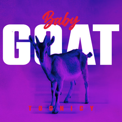 BABY GOAT (Explicit)/Toonicy