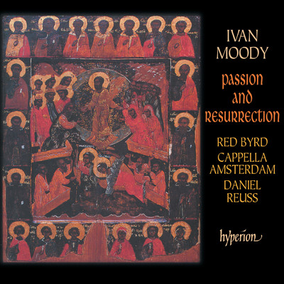 Moody: Passion and Resurrection: II. The Last Supper/Cappella Amsterdam／ジョン・ポッター／Red Byrd／Richard Wistreich／シュジー・ルブラン／Daniel Reuss