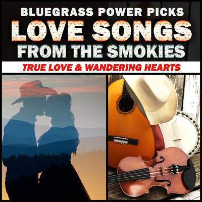 アルバム/Bluegrass Power Picks: Love Songs From The Smokies (True Love & Wandering Hearts)/Various Artists