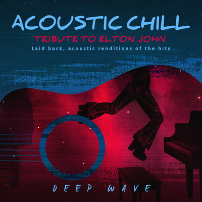 Acoustic Chill: Tribute to Elton John (Laid Back, Acoustic Renditions Of The Hits)/Deep \wave