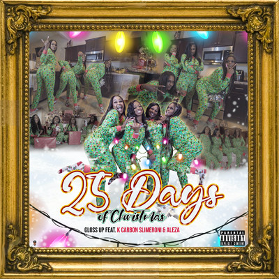25 Days of Christmas (Explicit) (featuring K Carbon, Slimeroni, Aleza)/Gloss Up