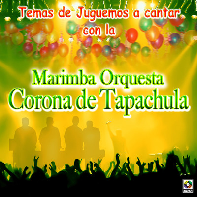 アルバム/Temas Juguemos A Cantar Con La Marimba Orquesta Corona De Tapachula/Marimba Orquesta Corona de Tapachula