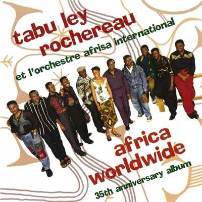 Africa Worldwide: 35th Anniversary Album/Tabu Ley Rochereau／L'Orchestre Afrisa International