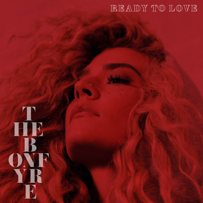 Ready to Love (Explicit)/The Bonfyre