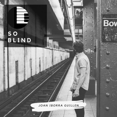 So Blind/Joan Iborra Guillen