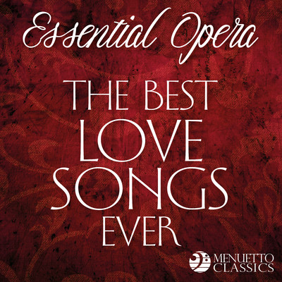 Essential Opera: The Best Love Songs Ever/Various Artists