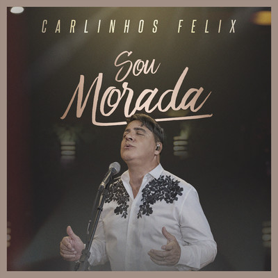 Sou Morada/Carlinhos Felix