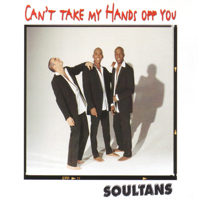 Can't Take My Hands off You (Old Fashion Mix)/Soultans