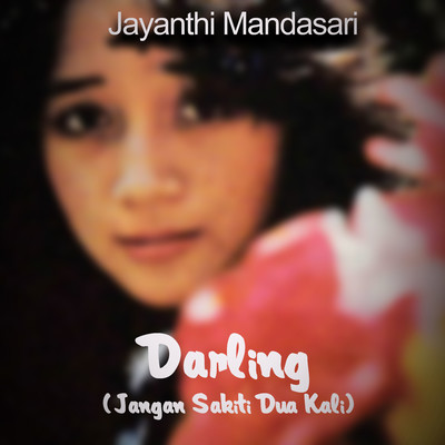 アルバム/Darling (Jangan Sakiti Dua Kali)/Jayanthi Mandasari