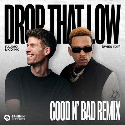Drop That Low (When I Dip) [feat. Kid Ink] [GOOD N' BAD Remix] [Extended Mix]/Tujamo