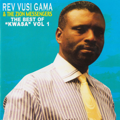 アルバム/The Best of Kwasa: Vol. 1/Rev Vusi Gama & The Zion Messengers