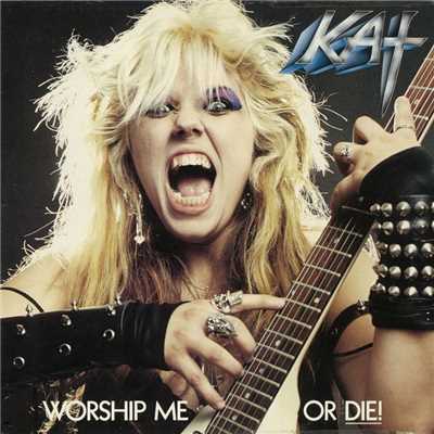 Worship Me Or Die！/The Great Kat