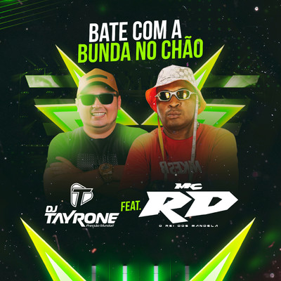 Bate Com a Bunda no Chao (feat. Mc RD)/DJ Tayrone