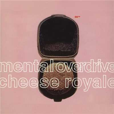 シングル/Cheese Royale (Dr. Sennep & The Hot Dog's Remix*)/Mental Overdrive