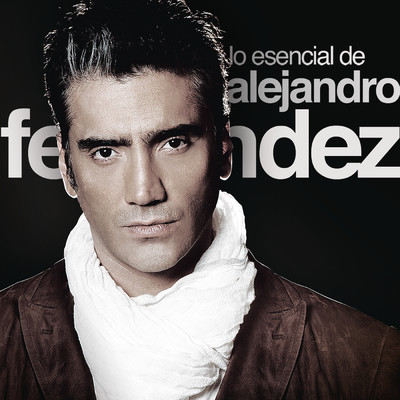 アルバム/Lo Esencial De Alejandro Fernandez/Alejandro Fernandez