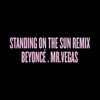 Standing on the Sun Remix feat.Mr. Vegas/Beyonce