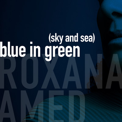 Blue in Green (Sky and Sea)/Roxana Amed