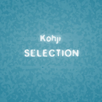 Kohji SELECTION/Kohji