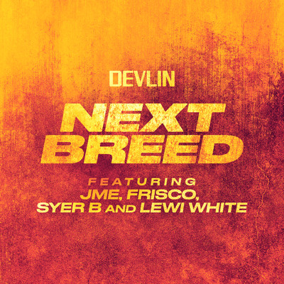 シングル/Next Breed (Explicit) (featuring JME, Frisco, Syer B, Lewi White)/Devlin
