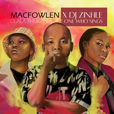 Ingoma (featuring Dlala Thukzin, The One Who Sings)/Macfowlen／DJ Zinhle