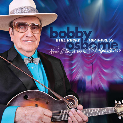 New Bluegrass And Old Heartaches/Bobby Osborne & The Rocky Top X-Press