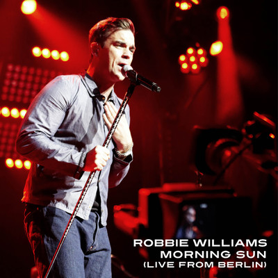 シングル/Morning Sun (Live from Berlin 2009)/ロビー・ウィリアムス