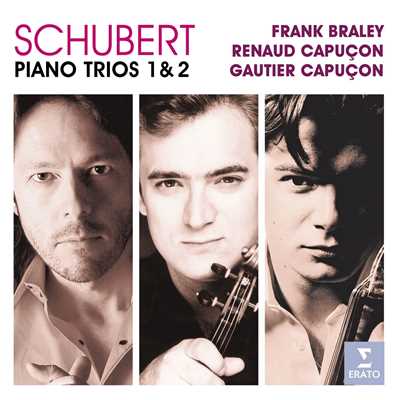 Schubert: Piano Trios Nos. 1 & 2 - Sonatensatz, D. 28 - Notturno, D. 897/Renaud Capucon, Gautier Capucon, Frank Braley