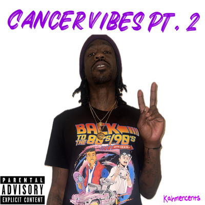 Cancer Vibes Pt. 2/KahMenCents