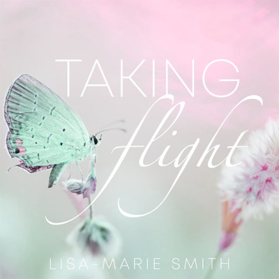 Taking Flight/Lisa-Marie Smith
