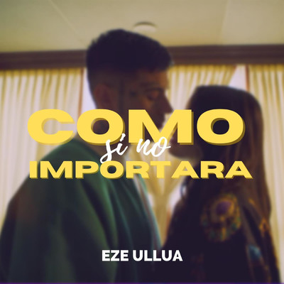 シングル/Como Si No Importara/Eze Ullua