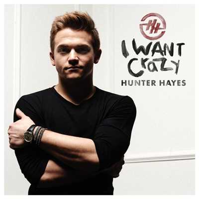 I Want Crazy/Hunter Hayes
