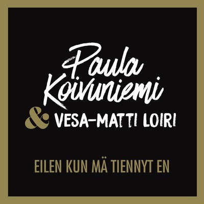 Eilen kun ma tiennyt en (feat. Vesa-Matti Loiri)/Paula Koivuniemi