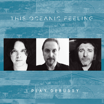 シングル/I Play Debussy (Single Edit)/This Oceanic Feeling