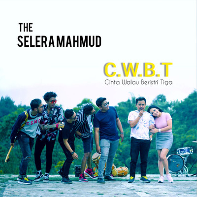 C.W.B.T (Cinta Walau Beristri Tiga)/The Selera Mahmud