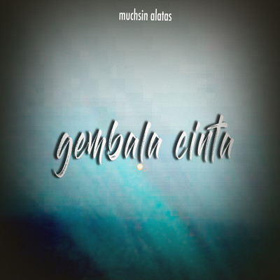 アルバム/Gembala Cinta/Muchsin Alatas