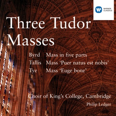 Three Tudor Masses - Byrd／Tallis／Tye/Choir of King's College