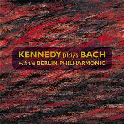 Kennedy plays Bach with the Berliner Philharmoniker/Nigel Kennedy／Berliner Philharmoniker