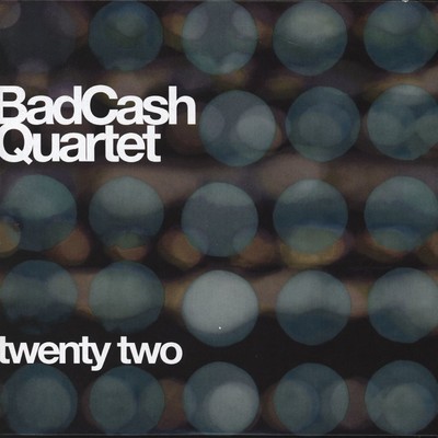 アルバム/Twenty Two/Bad Cash Quartet